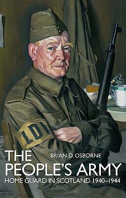 The People's Army: The Home Guard in Scotland (1940-1944)