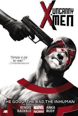 Uncanny X-Men, Vol. 3: The Good, The Bad, The Inhuman
