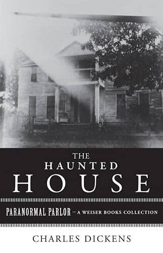 The Haunted House: Paranormal Parlor, a Weiser Books Collection
