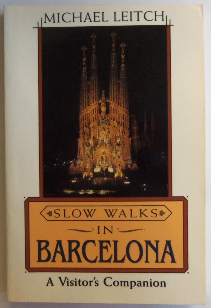 Slow Walks in Barcelona: A Visitor's Companion