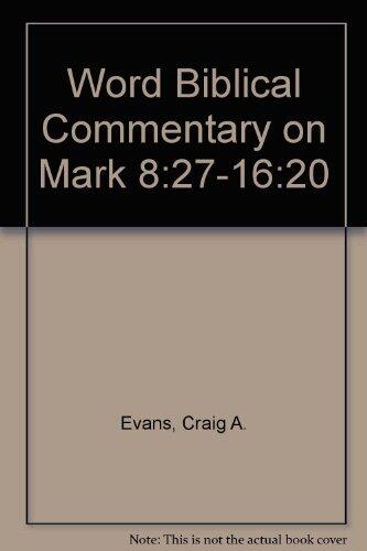 Word Biblical Commentary On Mark 8:27-16:20