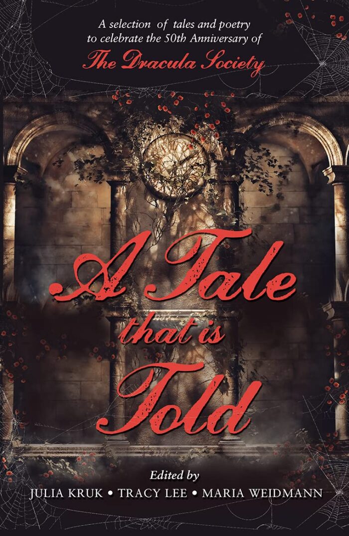 A Tale That Is Told: A selection of tales and poetry to celebrate the 50th anniversary of The Dracula Society