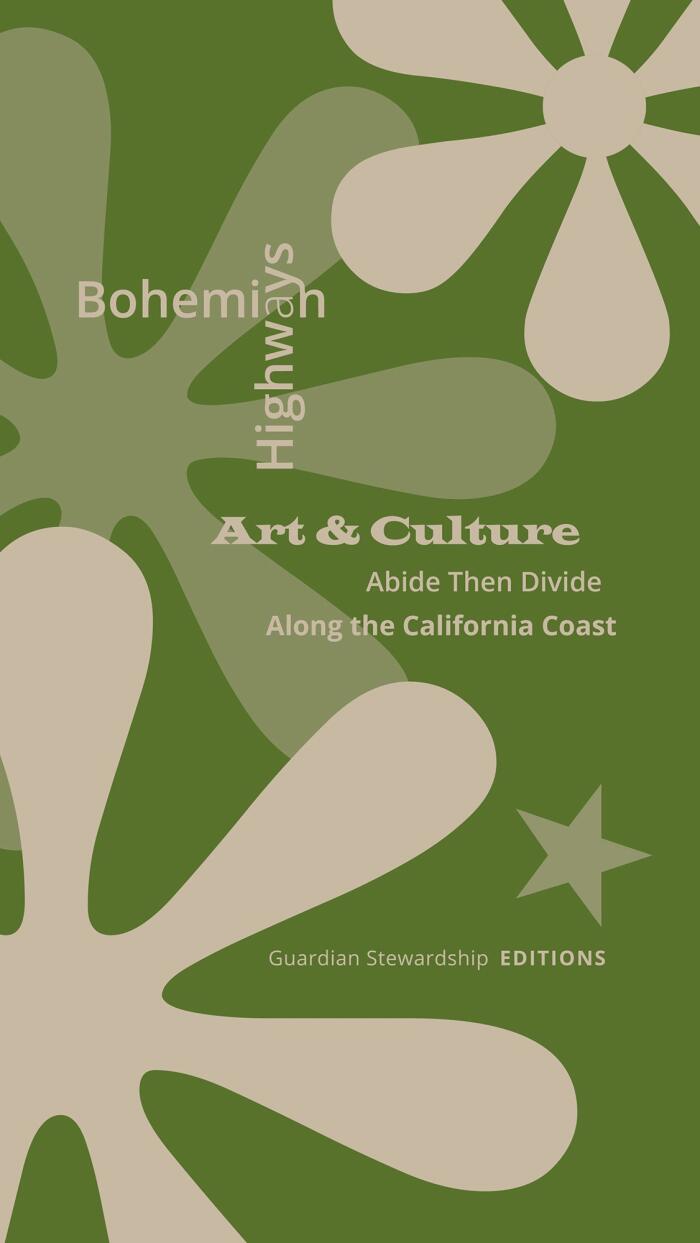 Bohemian Highways: Art & Culture Abide Then Divide Along the California Coast