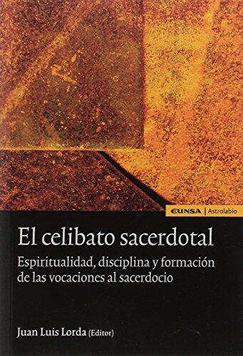 El celibato sacerdotal: espiritualidad, disciplina y formación de las vocaciones al sacerdocio (Astrolabio)