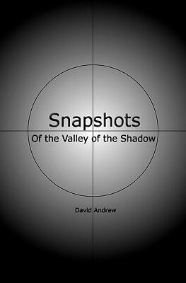 Snapshots: Of The Valley Of The Shadow