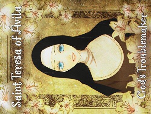 Saint Teresa of Avila, God's Troublemaker