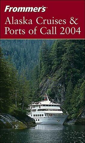 Frommer's Alaska Cruises & Ports of Call 2004