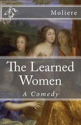The Learned Women: A Comedy