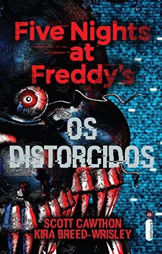 Os distorcidos: Five Nights at Freddy's 2 (Five Nights At Freddy's)