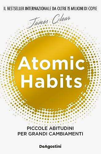 Atomic Habits: Piccole Abitudini per Grandi Cambiamenti