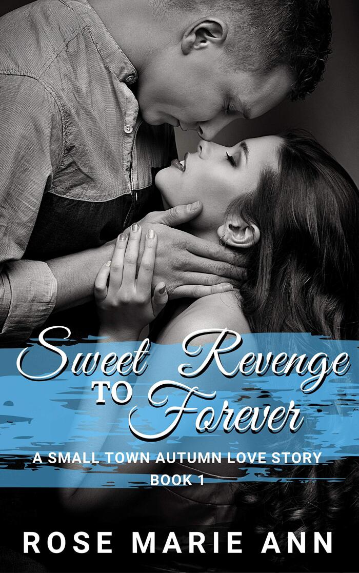 Sweet Revenge to Forever: A small town autumn love story - Book 1