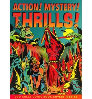 [(Action! Mystery! Thrills!: 200 Great Comic Book Covers 1936-45 )] [Author: Greg Sadowski] [Jan-2012]
