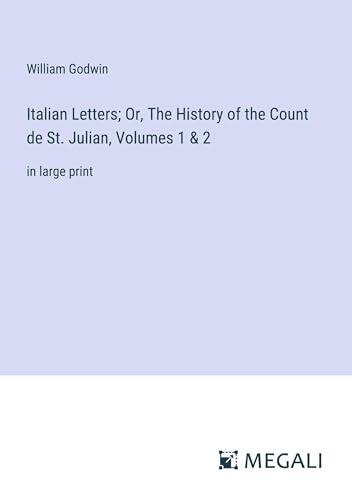 Italian Letters; Or, The History of the Count de St. Julian, Volumes 1 & 2: in large print