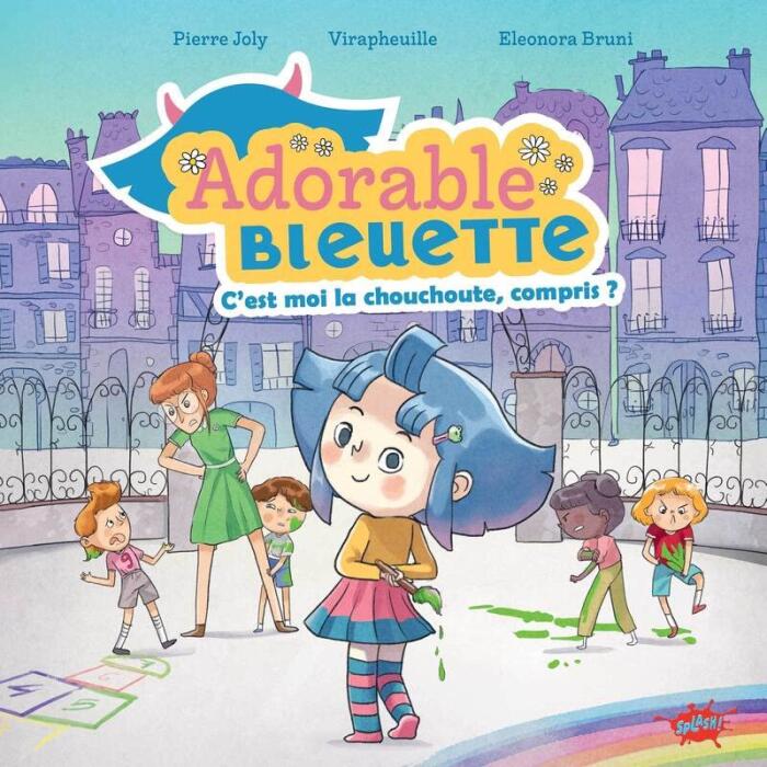 Adorable Bleuette - Tome 1 C'est moi la chouchoute, compris ?
