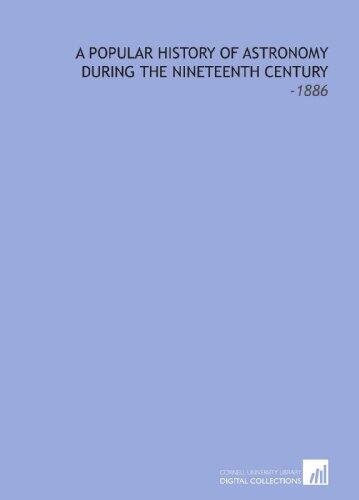 A Popular History of Astronomy During the Nineteenth Century: -1886