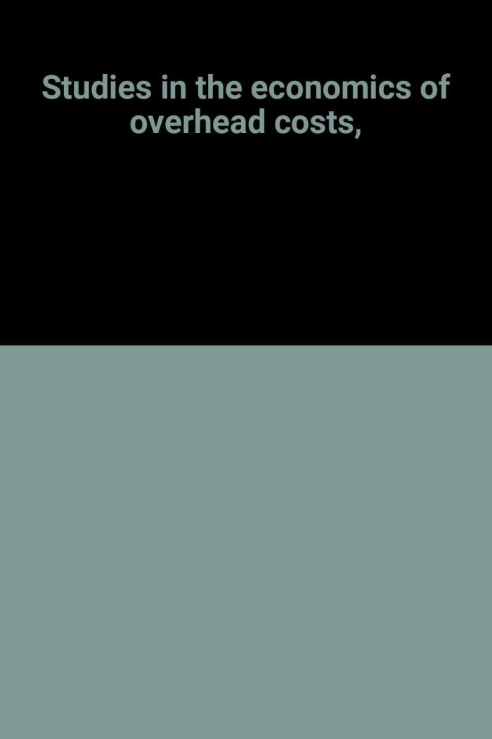 Studies in the economics of overhead costs,