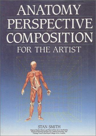 Anatomy, Perspective and Composition for the Artist
