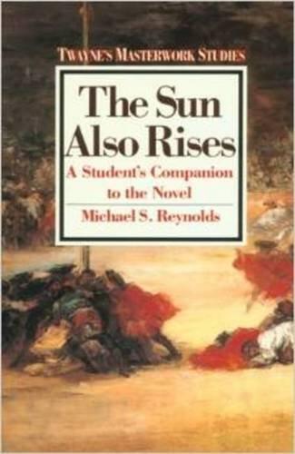 The Sun Also Rises: A Student's Companion to the Novel