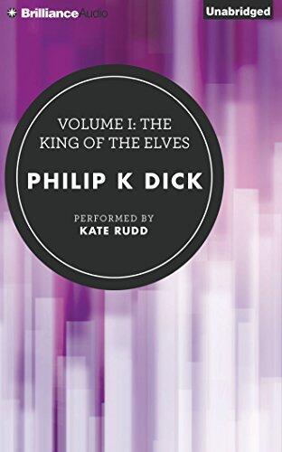 The Collected Stories of Philip K. Dick - Volume I: The King of the Elves
