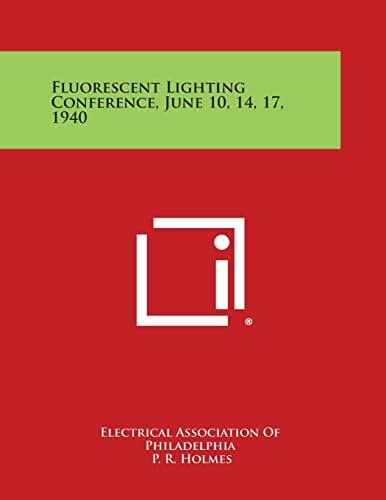 Fluorescent Lighting Conference, June 10, 14, 17, 1940