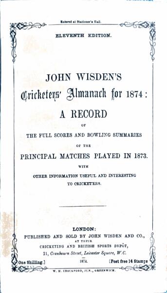John Wisden's Cricketers' Almanack for 1874: A record of the full scores and bowling summaries of the principal matches played in 1873, with other information useful and interesting to cricketers