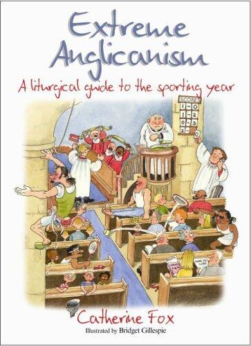 Extreme Anglicanism: A Liturgical Guide To The Sporting Year