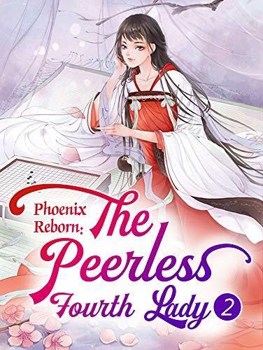 Phoenix Reborn: The Peerless Fourth Lady