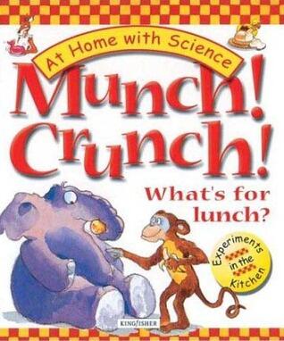 Munch! Crunch!: What's for Lunch? At Home with Science - Experiments In The Kitchen