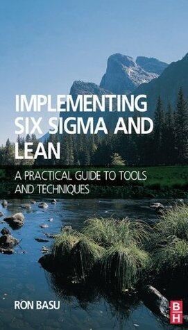 Implementing Six Sigma and Lean: A practical guide to tools and techniques