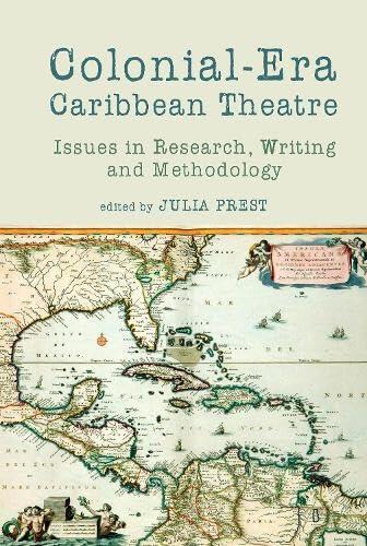 Colonial-Era Caribbean Theatre: Issues in Research, Writing and Methodology