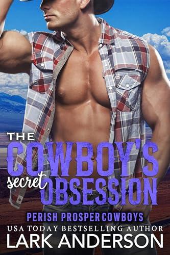 The Cowboy's Secret Obsession: A Stalker Romance