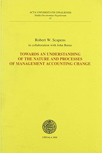 Towards an Understanding of the Nature and Processes of Management Accounting Change