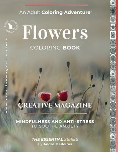 "An Adult Coloring Adventure”: Flowers Coloring Book Mindfulness and AntI-Stress to Soothe Anxiety