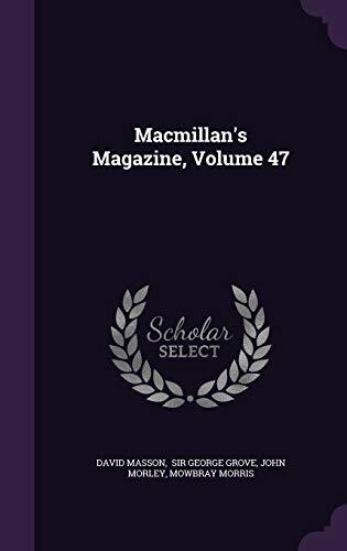 Macmillan's Magazine, Volume 47