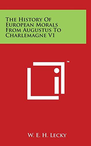 The History of European Morals from Augustus to Charlemagne (Volume 1)