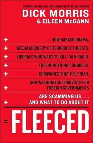 Fleeced: How Barack Obama, Media Mockery of Terrorist Threats, Liberals Who Want to Kill Talk Radio, the Self-Serving Congress, Companies That Help Iran, and Washington Lobbyists for Foreign Governments Are Scamming Us...and What to Do About It