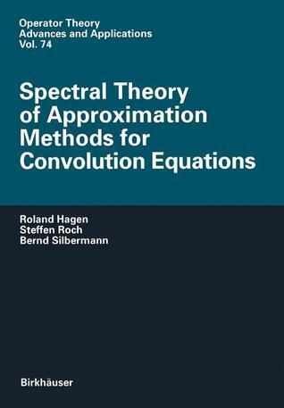 Spectral Theory of Approximation Methods for Convolution Equations: Advances and Applications)