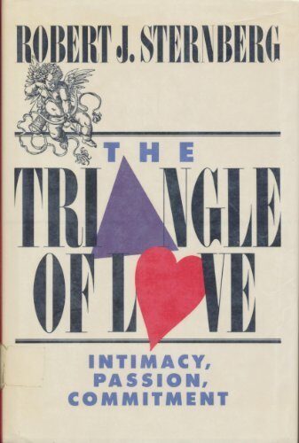 The Triangle of Love: Intimacy, Passion, Commitment by Sternberg, Robert J. (1988) Hardcover