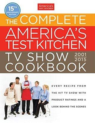 The complete America's test kitchen TV show cookbook, 2001-2015
