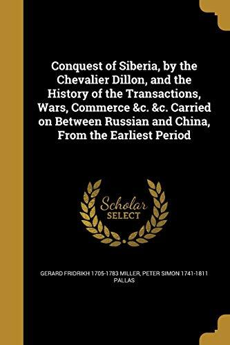 Conquest of Siberia, and the History of the Transactions, Wars, Commerce, &c. Carried on Between Russian and China, From the Earliest Period
