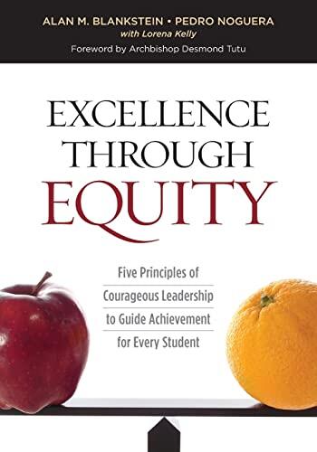 Excellence Through Equity: Five Principles of Courageous Leadership to Guide Achievement for Every Student