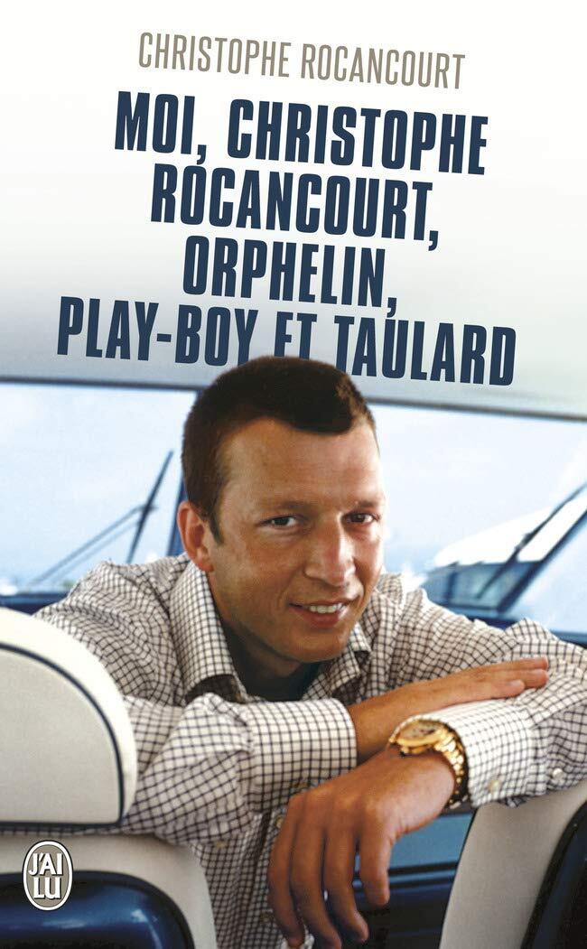 Moi, Christophe Rocancourt, Orphelin, Play-Boy ET Taulard