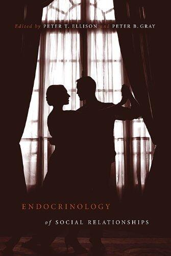 Endocrinology of Social Relationships by Peter T. Ellison