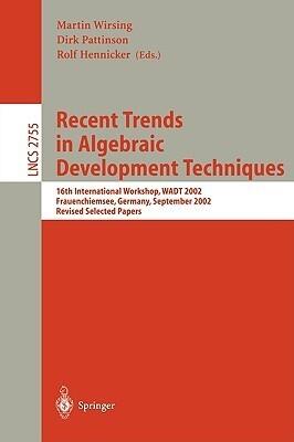 Recent Trends in Algebraic Development Techniques: 16th International Workshop, WADT 2002, Frauenchiemsee, Germany, September 24-27, 2002, Revised ...