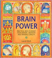 Brainpower: Practical Ways to Boost Your Memory, Creativity and Thinking Capacity