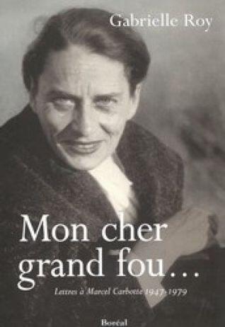 Mon cher grand fou : Lettres à Marcel Carbotte 1947-1949