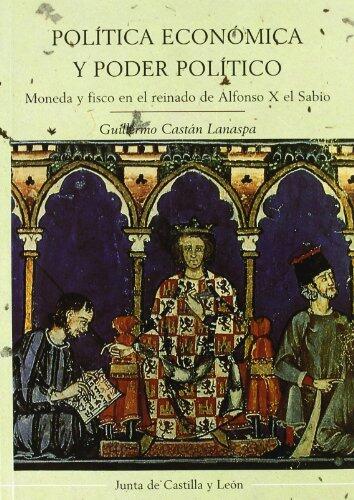 Política económica y poder político: Moneda y fisco en el reinado de Alfonso X el Sabio