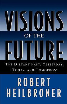 Visions of the Future: The Distant Past, Yesterday, Today, and Tomorrow