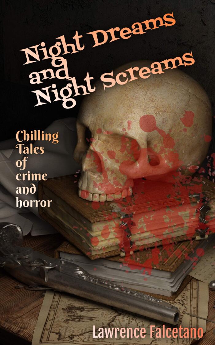 Night Dreams and Night Screams: Chilling Tales of Crime and Horror