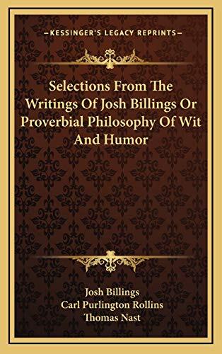 Selections From The Writings Of Josh Billings Or Proverbial Philosophy Of Wit And Humor